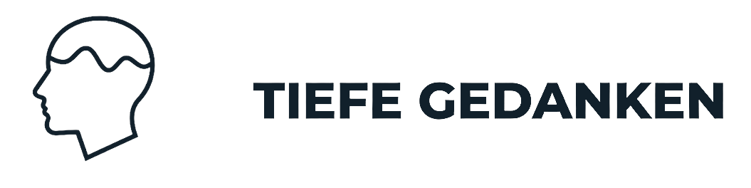 Tiefe Gedanken